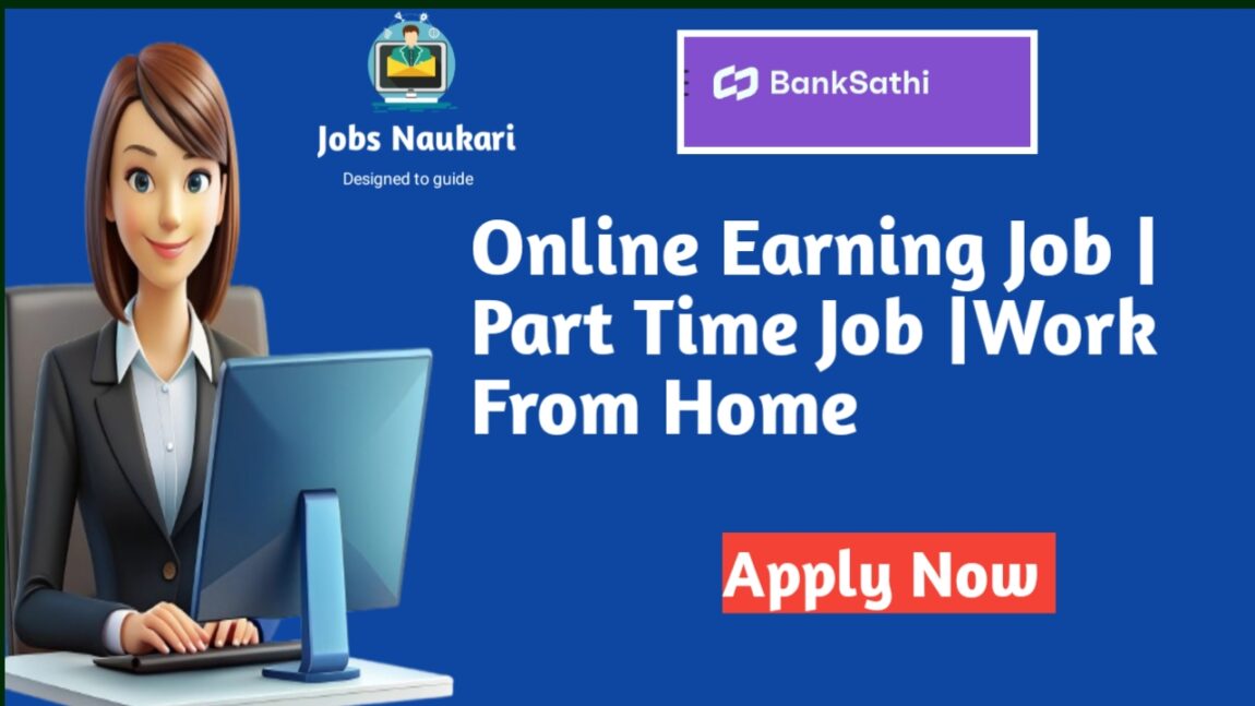 Remote Job |Online Earning with Banksathi |Part Time Job |Earning App – Apply Now