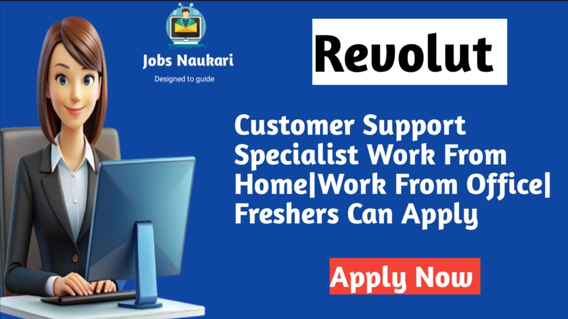 Revolut   Customer support Specialist Work From Home for Fresher –Apply Now